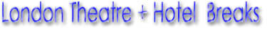 Theatre Breaks Home Page - London Theatre Breaks. London Hotel + Theatre Tickets Packages. Add Rail Travel if Required.