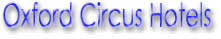 Hotels near Oxford Circus London & Special Offers