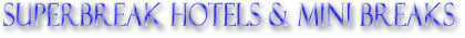 Superbreak Hotels & Mini Breaks