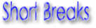 Short Breaks & Mini Holidays