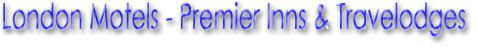 Premier Inns & Travelodges - Budget UK Hotel Chains - UK Hotels, Motels, Motorway Accommodation.